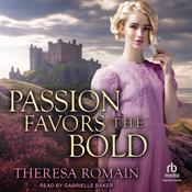 Passion Favors the Bold by  Theresa Romain audiobook