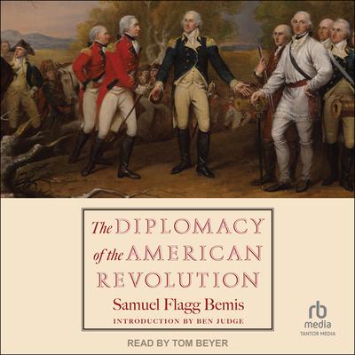 The Diplomacy of the American Revolution by Samuel Flagg Bemis audiobook