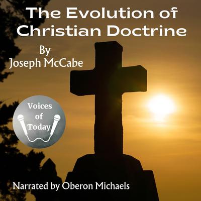 The Evolution of Christian Doctrine by Joseph McCabe audiobook