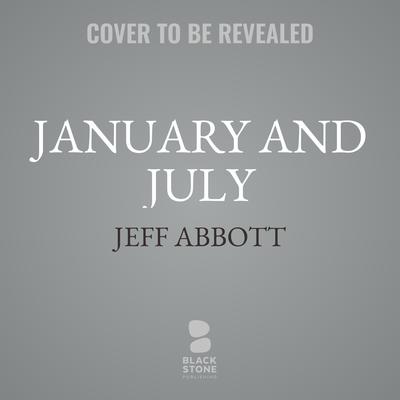 January and July by Jeff Abbott audiobook