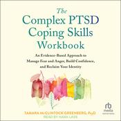 The Complex PTSD Coping Skills Workbook by  Tamara McClintock Greenberg PsyD audiobook
