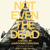 Not Even the Dead by  Juan Gomez Barcena audiobook