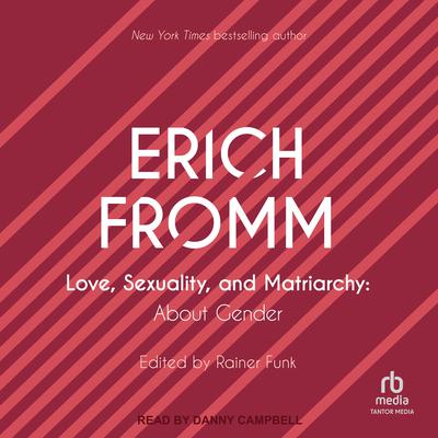 Love, Sexuality, and Matriarchy by Erich Fromm audiobook