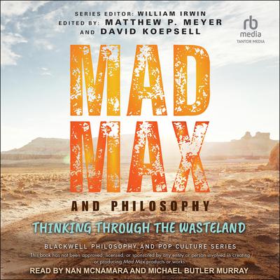 Mad Max and Philosophy by Matthew Meyer audiobook