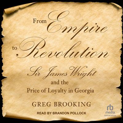 From Empire to Revolution by Greg Brooking audiobook