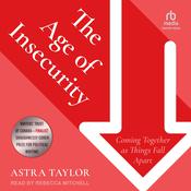 The Age of Insecurity by  Astra Taylor audiobook