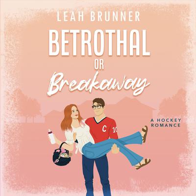 Betrothal or Breakaway by Leah Brunner audiobook