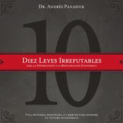 Diez leyes irrefutables para la destrucción y la restauración económica by  Andrés Panasiuk audiobook