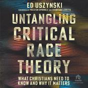 Untangling Critical Race Theory by  Ed Uszynski audiobook