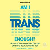 Am I Trans Enough? by  Alo Johnston audiobook
