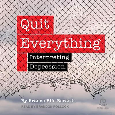 Quit Everything by Franco Berardi audiobook