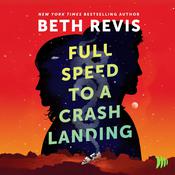 Full Speed to a Crash Landing by  Beth Revis audiobook