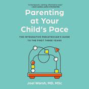 Parenting at Your Child's Pace by  Dr. Joel Warsh MD audiobook
