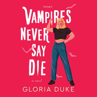 Vampires Never Say Die by Gloria Duke audiobook