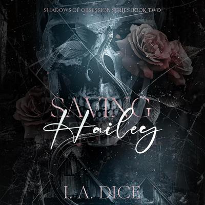 Saving Hailey by I. A. Dice audiobook