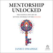 Mentorship Unlocked by  Janice Omadeke audiobook