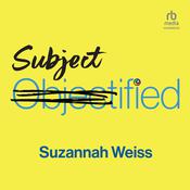 Subjectified by  Suzannah Weiss audiobook