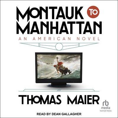 Montauk to Manhattan by Thomas Maier audiobook
