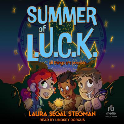 Summer of L.U.C.K. by Laura Segal Stegman audiobook