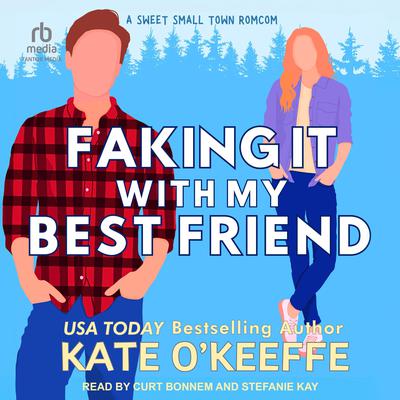 Faking It With My Best Friend by Kate O'Keeffe audiobook