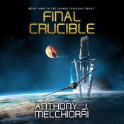 Final Crucible by  Anthony J. Melchiorri audiobook