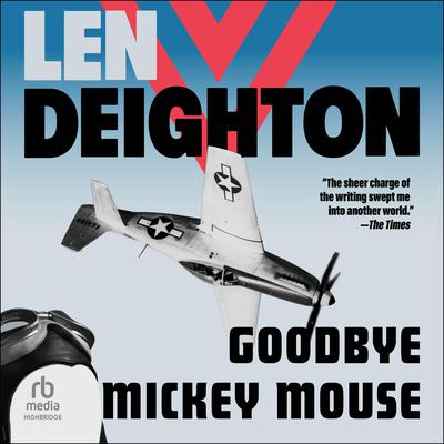 Goodbye Mickey Mouse by Len Deighton audiobook