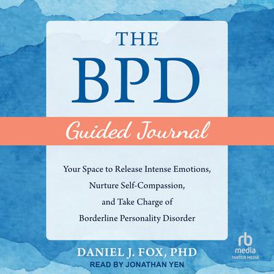 The BPD Guided Journal by Daniel J. Fox audiobook