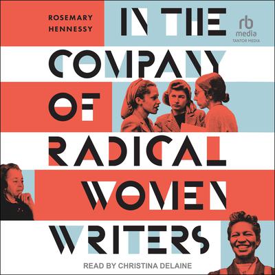 In the Company of Radical Women Writers by Rosemary Hennessy audiobook