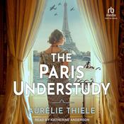 The Paris Understudy by  Aurélie Thiele audiobook