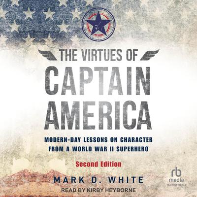 The Virtues of Captain America, 2nd Edition by Mark D. White audiobook