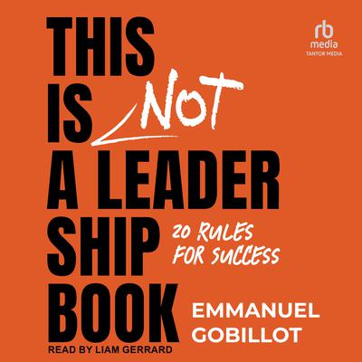 This Is Not A Leadership Book by Emmanuel Gobillot audiobook