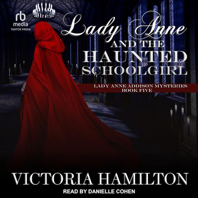 Lady Anne and the Haunted Schoolgirl by Victoria Hamilton audiobook