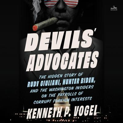 Devils' Advocates by Kenneth P. Vogel audiobook