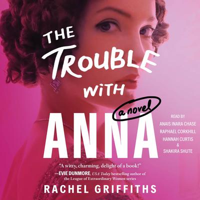 The Trouble with Anna by Rachel Griffiths audiobook