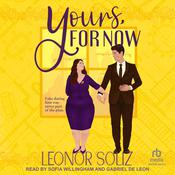 Yours, For Now by  Leonor Soliz audiobook