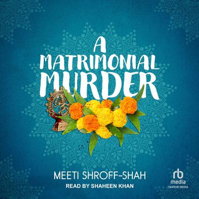 A Matrimonial Murder by Meeti Shroff-Shah audiobook