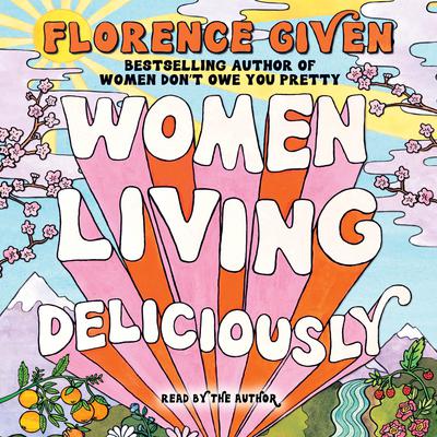 Women Living Deliciously by Florence Given audiobook