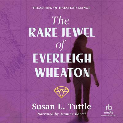 The Rare Jewel of Everleigh Wheaton by Susan L. Tuttle audiobook
