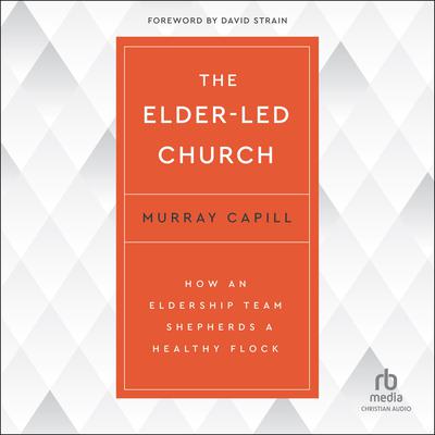 The Elder-Led Church by Murray Capill audiobook