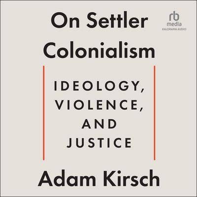 On Settler Colonialism by Adam Kirsch audiobook