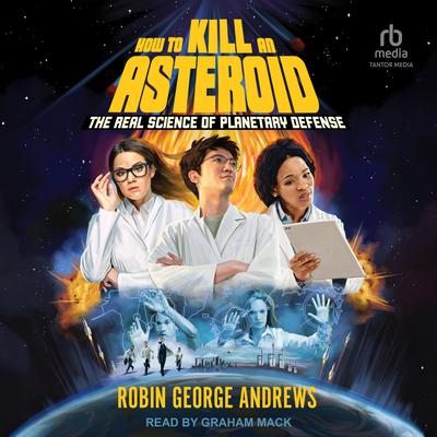 How to Kill an Asteroid by Robin George Andrews audiobook