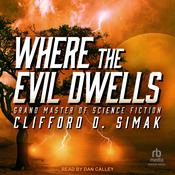 Where the Evil Dwells by  Clifford D. Simak audiobook