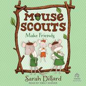 Mouse Scouts: Make Friends by  Sarah Dillard audiobook