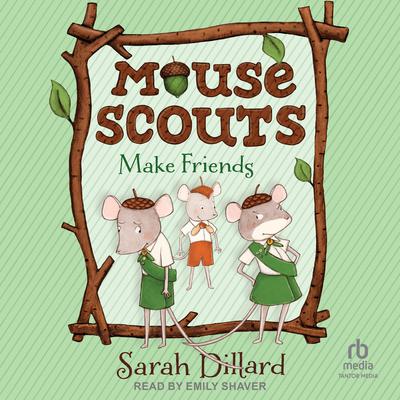 Mouse Scouts: Make Friends by Sarah Dillard audiobook