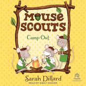 Mouse Scouts: Camp Out by  Sarah Dillard audiobook
