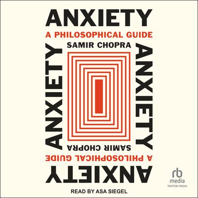 Anxiety by Samir Chopra audiobook
