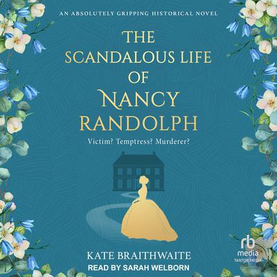 The Scandalous Life of Nancy Randolph by Kate Braithwaite audiobook