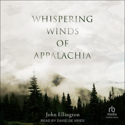 Whispering Winds of Appalachia by John Ellington audiobook