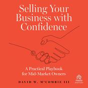 Selling Your Business with Confidence by  David W. McCombie III audiobook