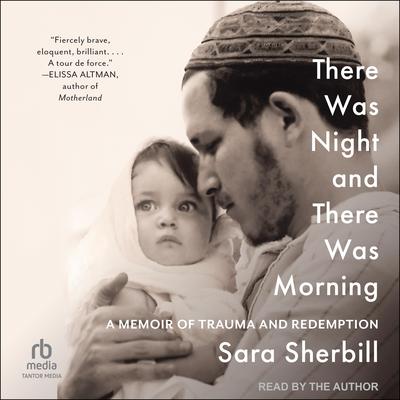 There Was Night and There Was Morning by Sara Sherbill audiobook